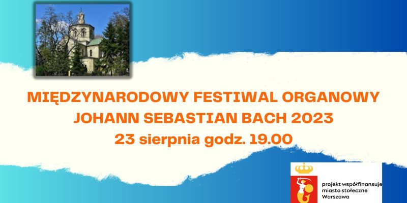 MIĘDZYNARODOWY FESTIWAL ORGANOWY JOHANN SEBASTIAN BACH 2023/VALERIIA BALAKHOVSKA (Ukraina) – organy