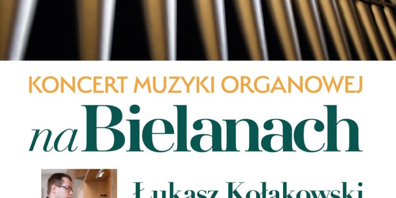 V Koncert Organowy na Bielanach – Łukasz Kołakowski