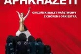 Gruziński państwowy balet APKHAZETTI z chórem i orkiestrą na żywo!