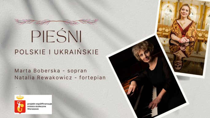 PIEŚNI POLSKIE I UKRAIŃSKIE | Marta Boberska – sopran | Natalia Rewakowicz – fortepian
