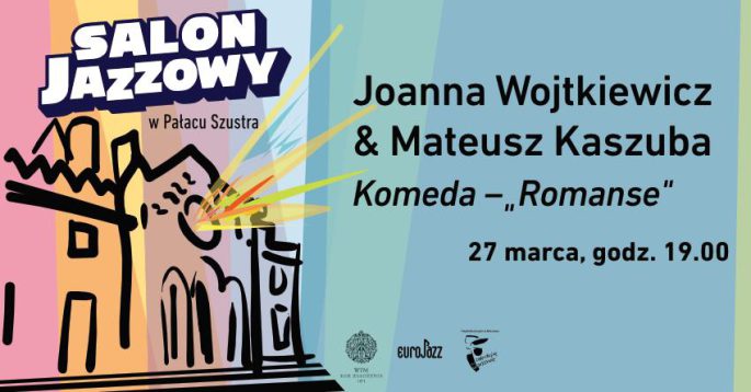Salon Jazzowy – Joanna Wojtkiewicz, Mateusz Kaszuba | Komeda – „Romanse” | PREMIERA PŁYTY