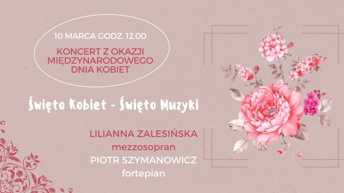 Święto Kobiet-Święto Muzyki | Lilianna Zalesińska – sopran | Piotr Szymanowicz – fortepian