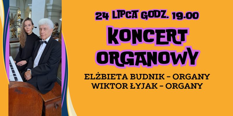 KONCERT ORGANOWY | Elżbieta Budnik – organy | Wiktor Łyjak – organy
